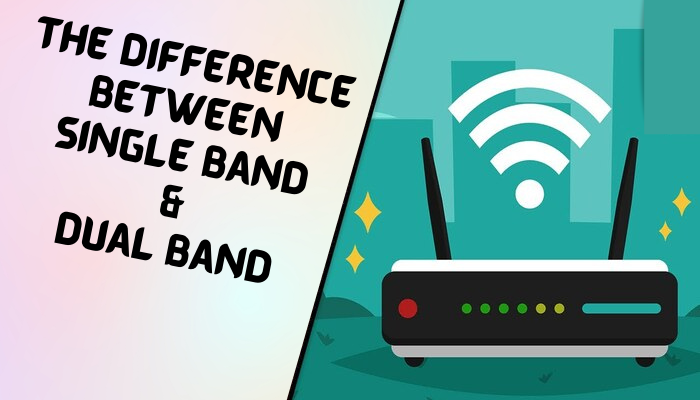 Difference Between Dual Band and Single Band Wifi Routers
