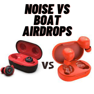 Noise Vs BoAt Airdrops