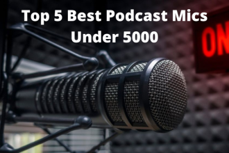 Top 5 Best Podcast Mics Under 5000