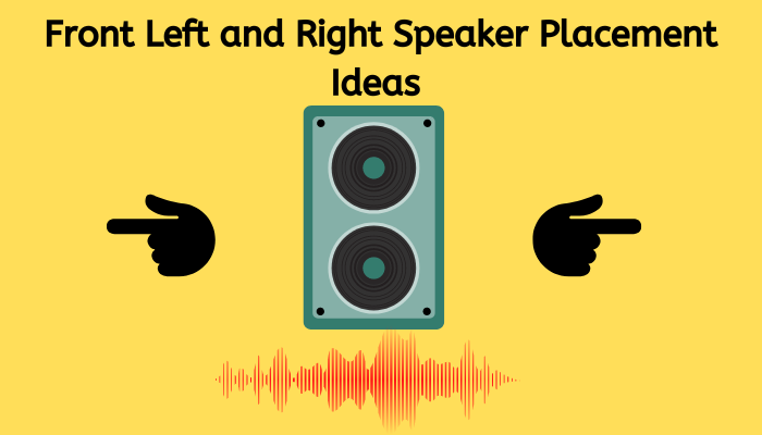 Front Left and Right Speaker Placement Ideas 