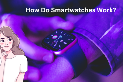 How Do Smartwatches Work?