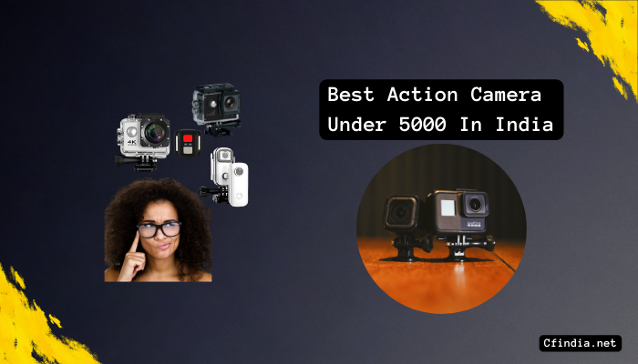 Best Action Camera 
Under 5000 In India