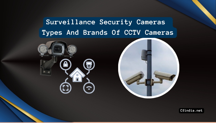 Surveillance Security Camera Types And Brands Of CCTV Cameras