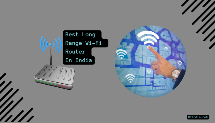 Best Long Range Wi-Fi Router In India 2023