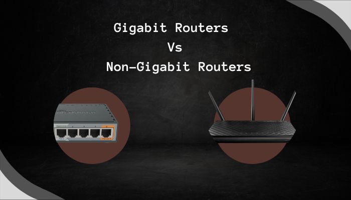 Gigabit Routers Vs Non-Gigabit Routers