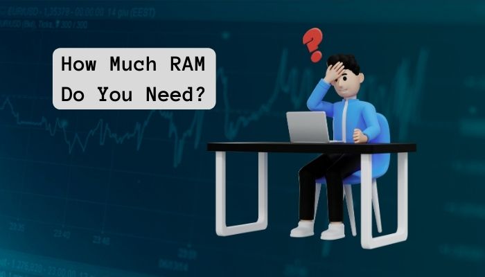 How Much RAM Do You Need