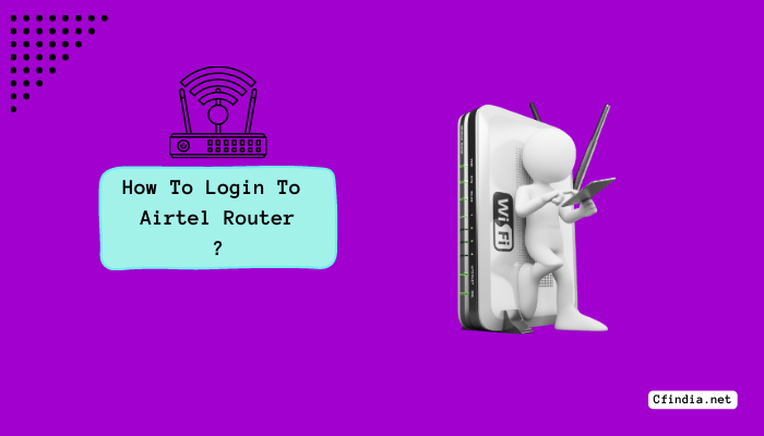 How To Login To Airtel Router