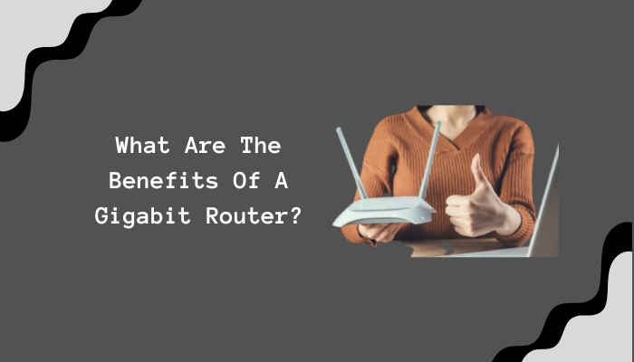 What Are The Benefits Of A Gigabit Router