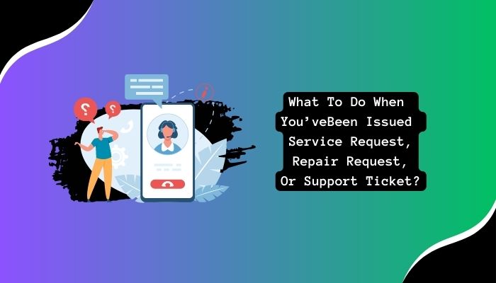 What To Do When You’ve Been Issued A Service Request